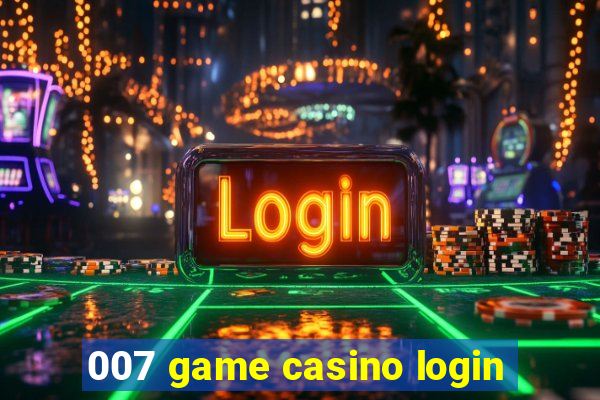 007 game casino login